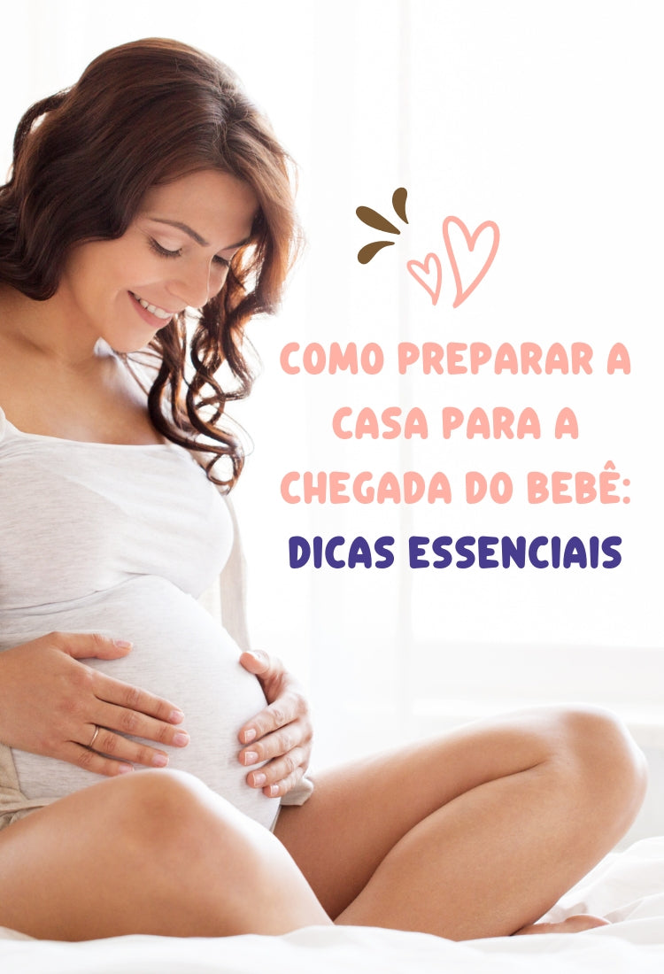 Como Preparar a Casa para a Chegada do Bebê: Dicas Essenciais